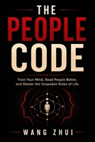 THE PEOPLE CODE: Train Your Mind, Read People Better, and Master the Unspoken Rules of Life B0H6V7L78F Book Cover
