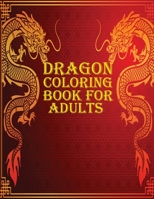 DRAGON COLORING BOOK FOR ADULTS: 60 amazing and gorgeous dragon coloring book for mind relaxation B08QBQKZC7 Book Cover