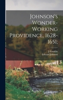Johnson's Wonder-working Providence, 1628-1651; 1016228511 Book Cover