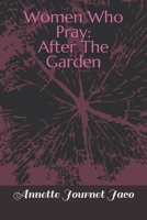 Women Who Pray: After The Garden 1494244950 Book Cover