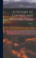 A History of Central and Western Texas; Volume 1 1016355912 Book Cover
