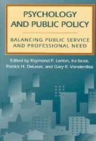 Psychology and Public Policy: Balancing Public Service and Professional Need 155798347X Book Cover