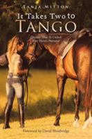 It Takes Two to Tango: Discover How to Unlock Your Horse'S Potential 1504311205 Book Cover