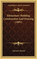 Elementary Building Construction and Drawing 1362867969 Book Cover