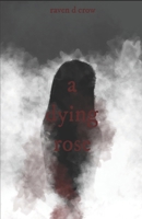 A Dying Rose B09YMGF9S8 Book Cover