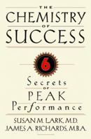 The Chemistry of Success: Six Secrets of Peak Performance 1579595030 Book Cover
