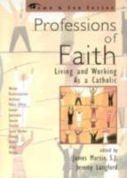 Professions of Faith: Living and Working as a Catholic (Come & See.) 1580511155 Book Cover