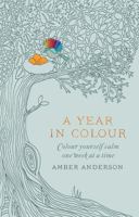 A Year In Colour: A Drawing a Week to Colour Yourself Calm 178429845X Book Cover