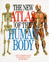 The New Atlas of the Human Body: A Full Colour Guide to the Structure of the Body 1851529845 Book Cover