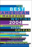 The Best American Magazine Writing 2004 (Best American Magazine Writing) 0060749539 Book Cover
