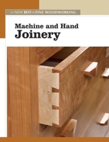 Machine and Hand Joinery (New Best of Fine Woodworking) 1561588563 Book Cover
