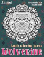 Adult Coloring Books Mandala for Beginners - Animal - Wolverine B08R64MLNM Book Cover
