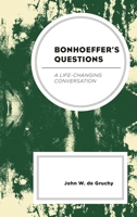 Bonhoeffer's Questions : A Life-Changing Conversation 1978707835 Book Cover
