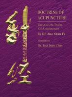 Doctrine of Acupuncture: The Ancient Truths of Acupuncture 0578507072 Book Cover