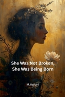She Was Not Broken, She Was Being Born B0GY1LNCGS Book Cover