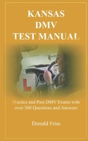 Kansas DMV Test Manual: Practice and Pass DMV Exams with over 300 Questions and Answers 1798181533 Book Cover