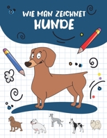 Wie Man Zeichnet - Hunde: Zeichnen Sie süße und lustige Hunde und Welpen. Buch zum Zeichnen und Färben für Kinder und Anfänger, Marineblaue Abdeckung mit Hunden (German Edition) B086Y5NQM4 Book Cover