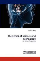 The Ethics of Science and Technology: An African Perspective 3838374053 Book Cover