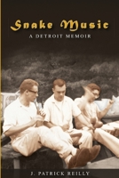 Snake Music: A Detroit Memoir 1105925129 Book Cover