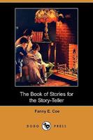 The First Book of Stories for the Story-Teller 9355392109 Book Cover