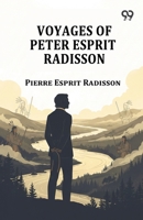 Voyages Of Peter Esprit Radisson 9376802594 Book Cover