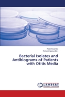 Bacterial Isolates and Antibiograms of Patients with Otitis Media 6139953553 Book Cover