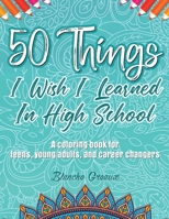 50 Things I Wish I Learned In High School 0578985497 Book Cover