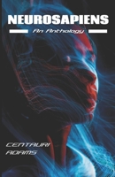 Neurosapiens: An Anthology (Neurosapiens Universe) B0BSM1MKN6 Book Cover