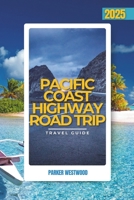Pacific Coast Highway Road Trip: A Guide to the Wonders of the California Coastal Highway Network (Full Color) null Book Cover