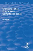 Evaluating Public Programmes: Contexts and Issues 1138739588 Book Cover