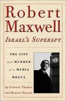 Robert Maxwell, Israel's Superspy: The Life and Murder of a Media Mogul 1861055587 Book Cover
