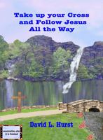 Take up your Cross and Follow Jesus All the Way 1734238445 Book Cover