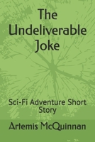 The Undeliverable Joke: Sci-Fi Adventure Short Story B0F7HLFR1C Book Cover
