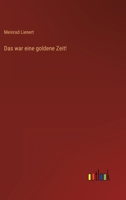Das war eine goldene Zeit! 3368273752 Book Cover