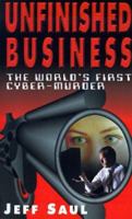 Unfinished Business: The World's First Cyber-Murder 1587210622 Book Cover