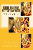 Hotter than fire, wetter than water 1463655835 Book Cover
