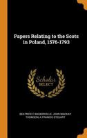 Papers Relating to the Scots in Poland, 1576 - 1793 1016262930 Book Cover