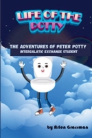 Life of the Potty--The Adventures of Peter Potty, Intergalactic Exchange Student B0DPPKJTVL Book Cover