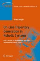 On-Line Trajectory Generation in Robotic Systems: Basic Concepts for Instantaneous Reactions to Unforeseen (Sensor) Events 3642262295 Book Cover