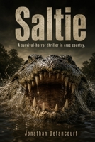 Saltie: A survival-horror thriller in croc country. B0HJP6DQ1V Book Cover