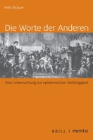 Die Worte Der Anderen: Eine Untersuchung Zur Epistemischen Abhangigkeit 395743243X Book Cover