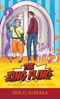 The Zing Fling: An Adventure in the Crystal Forest B0CF3SMWX5 Book Cover