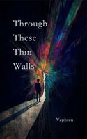 Through These Thin Walls B0DXB75QJW Book Cover