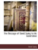 The Message of David Swing to His Generation: Addresses and Papers 1428628614 Book Cover