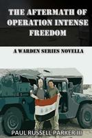 The Aftermath of Operation Intense Freedom: A Warden Series Novella 1541395174 Book Cover