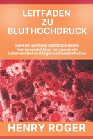 Leitfaden zu Bluthochdruck: Senken Sie Ihren Blutdruck durch Natriumreduktion, herzgesunde Lebensmittel und tägliche Gewohnheiten (German Edition) B0FPFB5784 Book Cover