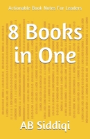 8 Books in One: Actionable Book Notes For Leaders B084P4F7CL Book Cover