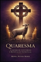 Quaresma: Caminho de Conversão e Renovação Espiritual (Portuguese Edition) B0DWKN6BPT Book Cover