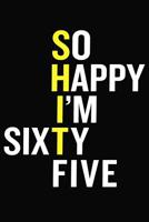 So Happy I'm Sixty Five: Funny 65th Birthday Gift Journal - 65 Year Old Notebook For Coworker, Friend, Family ( 6 x 9 120 Blank Lined Pages ) 1077625189 Book Cover
