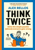 Think Twice: Solve the Simple Puzzles (Almost) Everyone Gets Wrong 1529934796 Book Cover